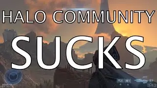The Halo Community Sucks