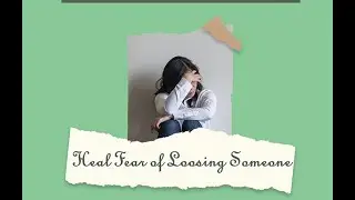 Fear of Losing Someone - Healing Fear Series | Neha Jain | Pranic Healing