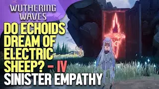 Do Echoids Dream of Electric Sheep? - IV Sinister Empathy Wuthering Waves