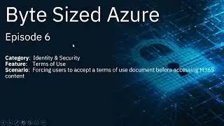 Implementing Azure AD Terms of Use | Byte Sized Azure