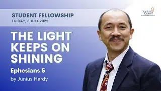 Student Fellowship UPH - The Light Keeps on Shining by Bpk. Junius Hardy 08/07/2022