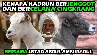 KENAPA KADRUN PELIHARA JENGGOT DAN CELANA CINGKRANG | USTAD ABDUL AMBURADUL