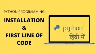 Python Installation and First Program with Explanation | Hindi | Python Tutorials