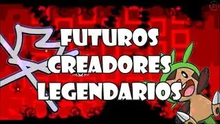 Futuras leyendas (creadores) de Geometry Dash - GD 2.11