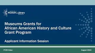 FY 2025 Museum Grants for African American History and Culture Applicant Information Session