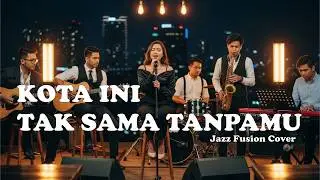 Kota Ini Tak Sama Tanpamu  - Nadhif Basalamah (Jazz Fusion Cover)