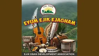 EYUM EJIK EJAGHAM Praises