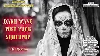 Darkwave - Post Punk - Synthpop Ultra Megamix From  DJ DARK MODULATOR