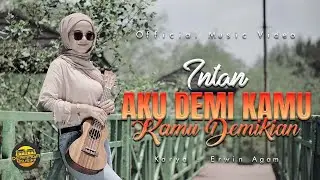 Dedek Intan - Aku Demi Kamu Kamu Demikian (Official Music Video)