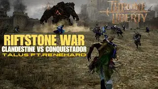 Riftstone War Talus - Clandestine vs Conquestador - Throne and Liberty