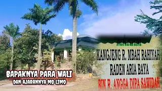 Keramat Mbah Aria Bayah-Bogor || bapaknya para wali