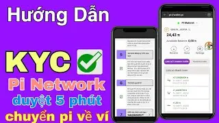 Hướng dẫn kyc pi network chuẩn duyệt nhanh 5 phút và chuyển pi về ví luôn không bị lỗi