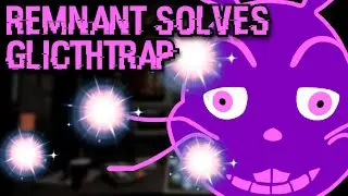 Remnant Solves GLICTHTRAP
