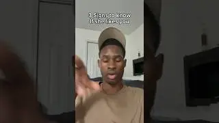 3 Signs to know if she likes you