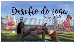 DESAFIO DO IOGA com TETE