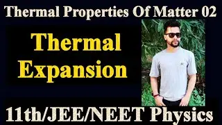 Thermal Properties Of Matter 02 || Thermal Expansion - All Concepts for JEE MAINS/NEET