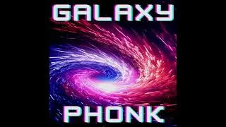 GLACTIC PHONK SLOWED+REVERB