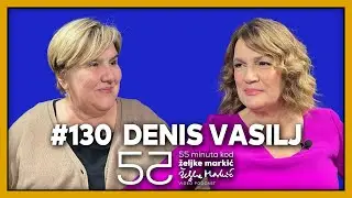 55 minuta kod Željke Markić #130 - Denis Vasilj