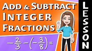 7th grade Math - Add & Subtract Integer Fractions