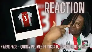 Kwengface - Quincy Promes ft Digga D, PS Hitsquad and Booter Bee [REACTION]