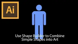 Use Shape Builder to Combine Simple Shapes into Art | Adobe Illustrator