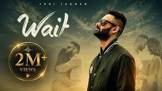 WAIT : JOGI TAGGAR | ART ATTACK RECORDS | OFFICIAL MUSIC VIDEO