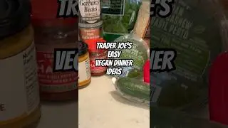 Trader Joe’s Easy Vegan Weeknight Dinner Ideas 