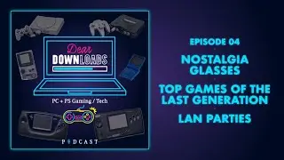 #04 - TOP GAMES of the Last Generation - Nostalgia Glasses
