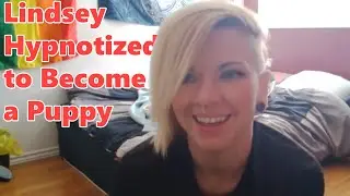 Lindsey Hypnotized to Become a Puppy