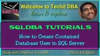PART 48 HOW TO CREATE CONTAINED DATABASE USER IN SQLSERVER(TAMIL) | TechIT DBA