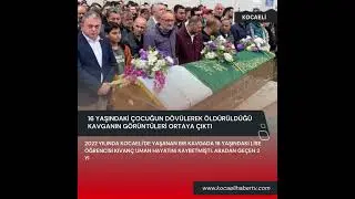16 yaşındaki çocuğun dövülerek öldürüldüğü kavganın görüntüleri ortaya çıktı