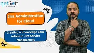Jira Administration for Cloud - Creating Knowledge Base Article in Jira Service Management - Lab 69