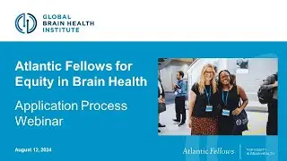 Application Process Webinar | Atlantic Fellows for Equity in Brain Health