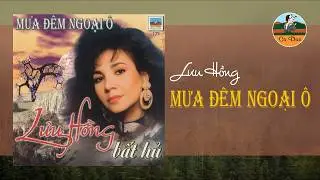 Lưu Hồng | Mưa Đêm Ngoại Ô (Tuyển Tập) | Ca Dao Productions