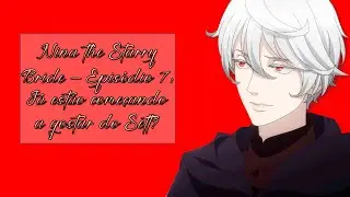 Nina the Starry Bride – Episódio 7: Já estão começando a gostar do Sett? 😎