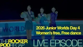 Mao Shimada 島田麻央 makes it 4! 2026 Junior Worlds Day 4 (Women / Dance): RockerPod Recap LIVE 3/7
