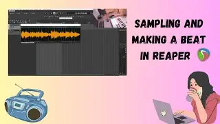 Sampling and making a beat in Reaper (no talking)