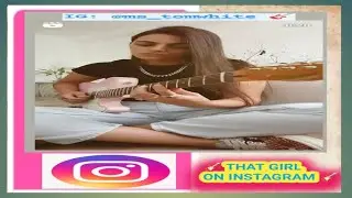 🎸 THAT GIRL ON INSTAGRAM 🎸 #music #share #uk #instagram #beauty #enjoy #subscribe #guitarist#guitar