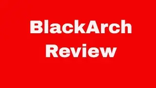 BlackArch - Review Better Than Kali OS? Worth it?