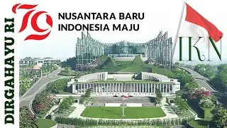 Ucapan DIRGAHAYU HUT RI 79 🇮🇩 2024 , Ibukota Indonesia Pindah ke IKN NUSANTARA Paser Penajam Kaltim