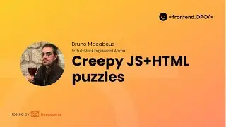 Creepy JS+HTML puzzles | Bruno Macabeus at Frontend.OPO