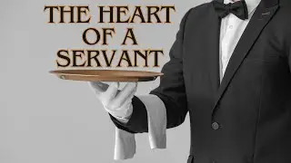 The Heart of a Servant