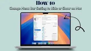 How to Change Menu Bar Setting to Hide or Show on Mac