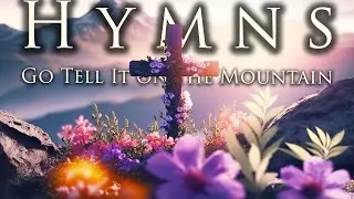 Go Tell It on the Mountain 🙏🏾 Beautiful Relaxing Piano Hymn Music
