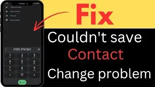 Couldn't Save Contact Changes Problem Solve in Android 2024 || Contact Not Add Emojis Problem Fix
