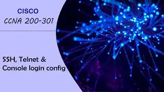CCNA 200-301 | SSH, telnet & console login configuration