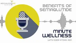 Wellness Minute with Cheri Stoka: Benefits of Semaglutide