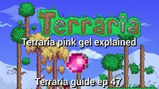 terraria pink gel explained, terraria guide ep 47.
