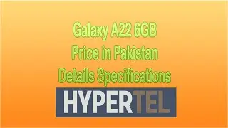 Galaxy A22 6GB Price in Pakistan with Details Specifications in 2023 - HyperTel