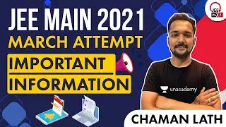 JEE Main 2021 March Attempt: Important Information | JEE 24x7 | Chaman Lath